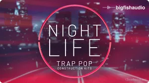 Trap Pop风格采样包 – Big Fish Audio Nightlife