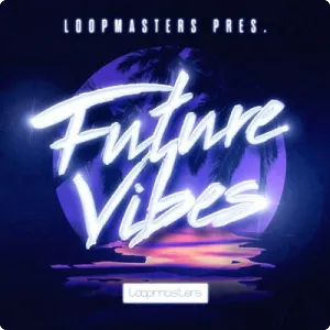 未来低音采样包-Loopmasters – Future Vibes