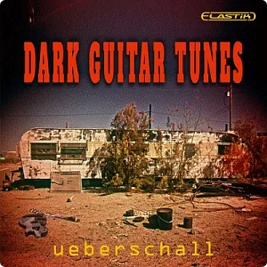 暗黑色调吉他演奏音源-Ueberschall Dark Guitar Tunes (ELASTIK)