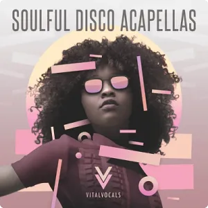迪斯科舞曲人声采样-Vital Vocals Soulful Disco Acapellas Vol.1