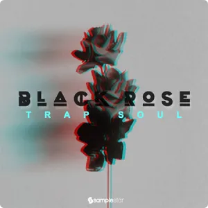 Trap Soul音乐采样包-Samplestar Black Rose WAV