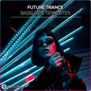 Trance工程模版-OST Audio Future Trance Basslines Template